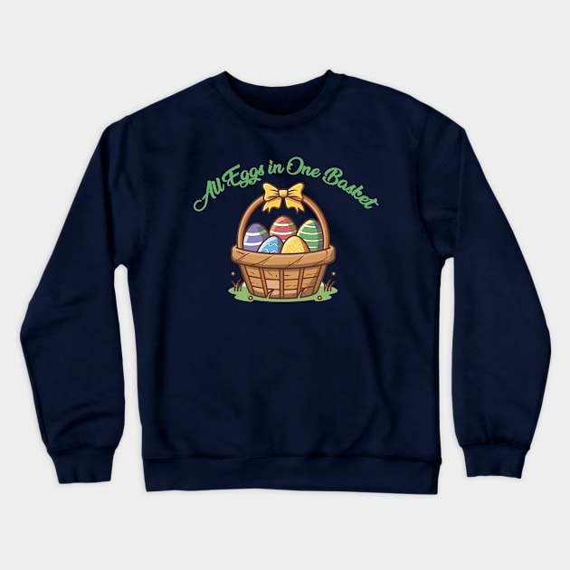 All Eggs in one basket Crewneck Sweatshirt by mymainmandeebo